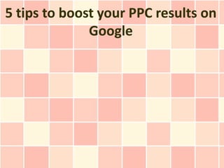 5 tips to boost your PPC results on
              Google
 