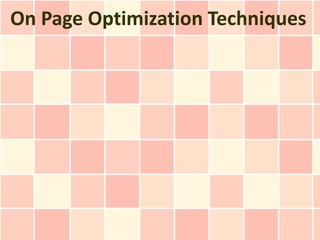 On Page Optimization Techniques
 