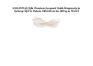 AMAZONAS Edle Premium Jacquard StabhÃ¤ngematte in
ÃœbergrÃ¶ÃŸe Palacio 240x160 cm bis 200 kg in WeiÃŸ
 