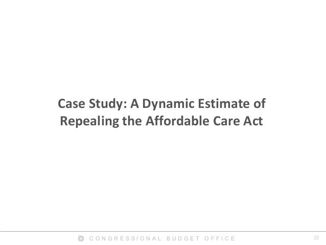 22C O N G R E S S I O N A L B U D G E T O F F I C E
Case Study: A Dynamic Estimate of
Repealing the Affordable Care Act
 