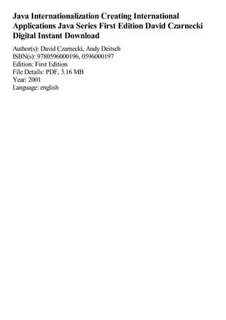 Java Internationalization Creating International
Applications Java Series First Edition David Czarnecki
Digital Instant Download
Author(s): David Czarnecki, Andy Deitsch
ISBN(s): 9780596000196, 0596000197
Edition: First Edition
File Details: PDF, 3.16 MB
Year: 2001
Language: english
 