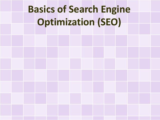 Basics of Search Engine
Optimization (SEO)
 
