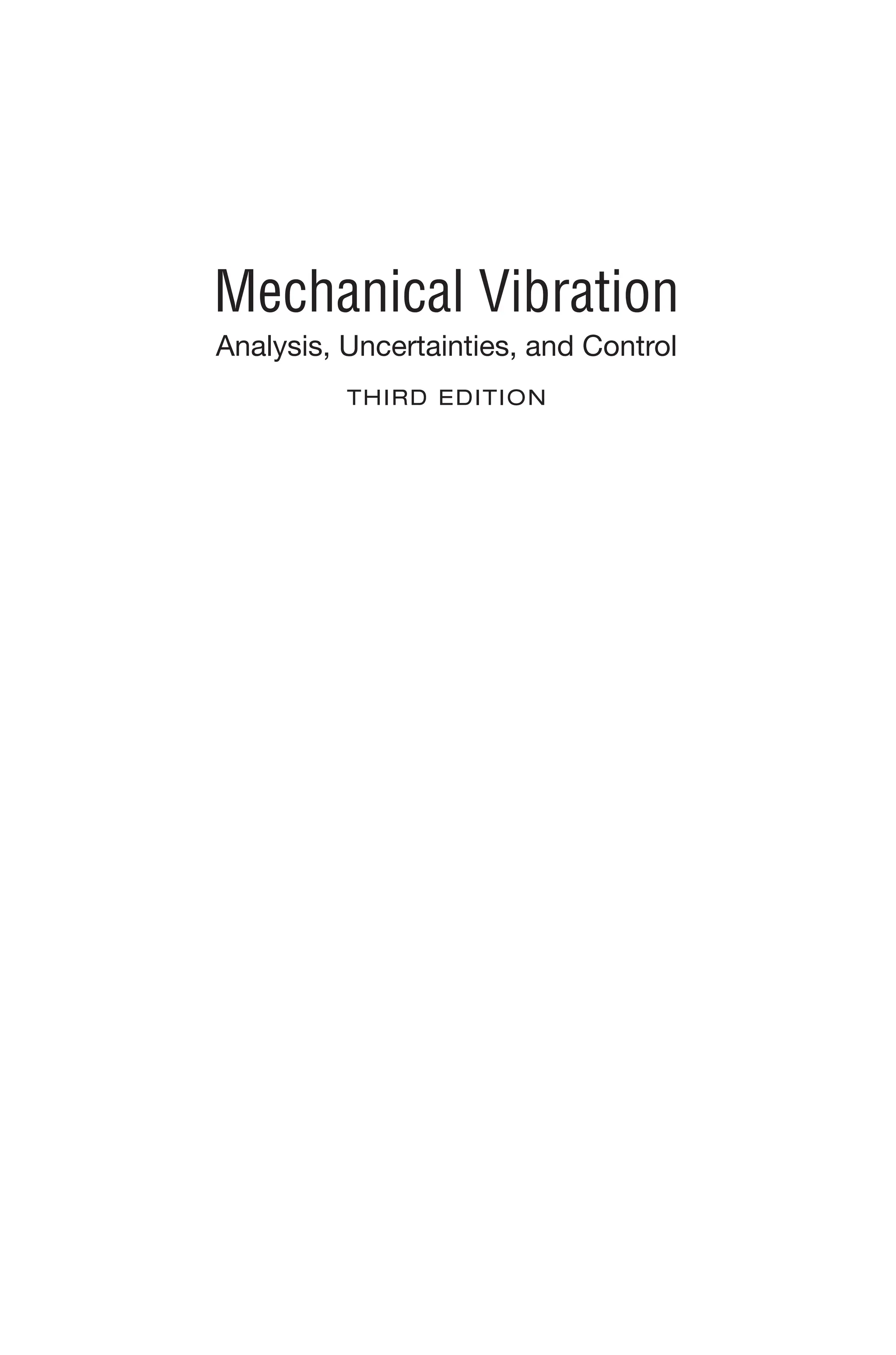 Mechanical Vibration
Analysis, Uncertainties, and Control
THIRD EDITION
 
