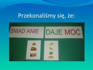 Przekonaliśmy się, że:

 