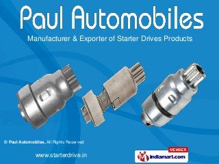 Manufacturer & Exporter of Starter Drives Products




© Paul Automobiles, All Rights Reserved


               www.starterdrive.in
 