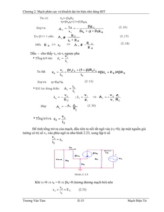 Chương 2: Mạch phân cực và khuếch đại tín hiệu nhỏ dùng BJT
Dấu - cho thấy vo và vi ngược pha
Ðể tính tổng trở ra của mạch, đầu tiên ta nối tắt ngõ vào (vi=0); áp một nguồn giả
tưởng có trị số vo vào phía ngõ ra như hình 2.23, xong lập tỉ số
Khi vi=0 ⇒ ib = 0 ⇒ βib=0 (tương đương mạch hở) nên
Trương Văn Tám II-15 Mạch Điện Tử
 