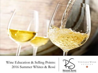 Wine Education & Selling Points:
2016 Summer Whites & Rosé
 