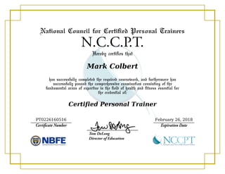 Mark Colbert
Certified Personal Trainer
PT0226160516 February 26, 2018
 