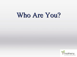 Who Are You?Who Are You?
 