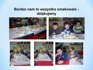 Bardzo nam to wszystko smakowało dziękujemy

 