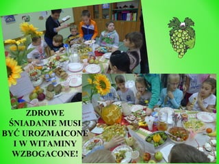 ZDROWE
ŚNIADANIE MUSI
BYĆ UROZMAICONE
I W WITAMINY
WZBOGACONE!

 