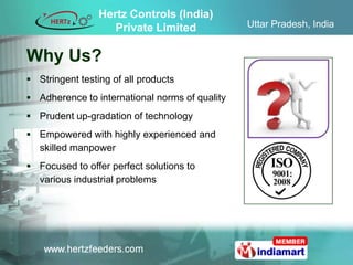 Hertz Controls (India)
                    Private Limited             Uttar Pradesh, India


Why Us?
 Stringent testing ...