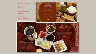 Client/Brand:
Bamboo
!
Market Research!
Website!
Brochures!
Press Campaigns!
 