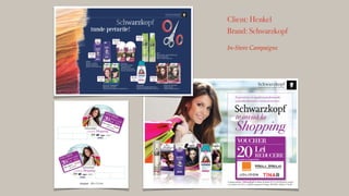 Client: Henkel
Brand: Schwarzkopf
!
In-Store Campaigns
 