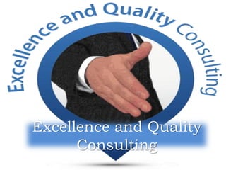 Excellence and Quality
Consulting
 