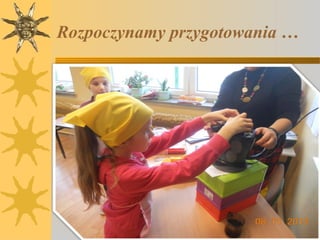 Rozpoczynamy przygotowania …

 