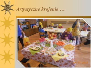 Artystyczne krojenie …

 