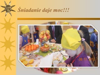 Śniadanie daje moc!!!

 