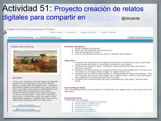 Actividad 51: Proyecto creación de relatos
digitales para compartir en epals.com @idocente
Jo
 