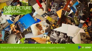 @RHARBRIDGE
EVENT PICTURE
SHARING…
Share photos from employee events and create a tagged repository.
 