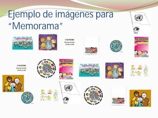 Ejemplo de imágenes para
“Memorama”
 