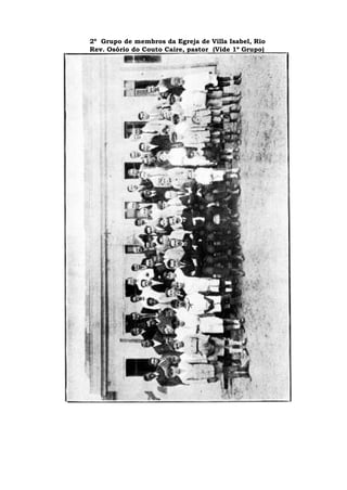 2º Grupo de membros da Egreja de Villa Isabel, Rio
Rev. Osório do Couto Caire, pastor (Vide 1º Grupo)
 