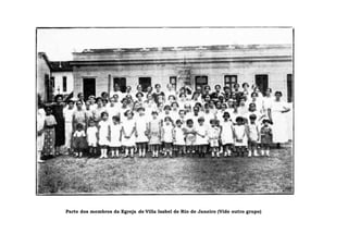 Parte dos membros da Egreja de Villa Isabel de Rio de Janeiro (Vide outro grupo)
 
