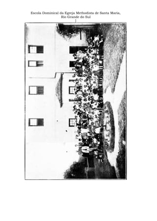 Escola Dominical da Egreja Methodista de Santa Maria,
Rio Grande do Sul
]
 