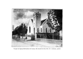 Templo da Egreja Methodista de Caxias, Rio Grande do Sul. Rev. H. I. Lehman,, pastor.
 