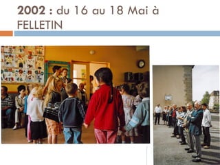 2002 :  du 16 au 18 Mai à FELLETIN 