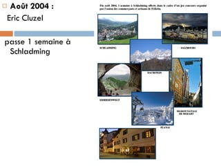 Août 2004 : Eric Cluzel passe 1 semaine à Schladming  