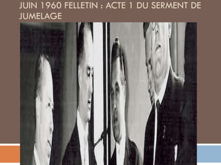 JUIN 1960 FELLETIN : ACTE 1 DU SERMENT DE JUMELAGE 