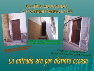 50 AÑ0S EDUCANDO50 AÑ0S EDUCANDO
Y TRANSMITIENDO LA FEY TRANSMITIENDO LA FE
 