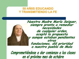 50 AÑ0S EDUCANDO
Y TRANSMITIENDO LA FE
 