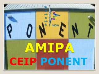 AMIPA
CEIP PONENT
 