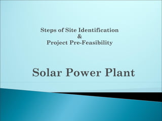 Steps of Site Identification
&
Project Pre-Feasibility
 