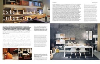 The Inner Edge #4
3/II
Naturally Estel
3/III
Above, the E-Wall bookcase with doors in Matte Bronze; on the
left, the Clark chair by Von Robinson and the Helsinki leather
basket by Enrico Tonucci from Estel’s Art & Leather Collection;
on the opposite page, the More table and Papillon chairs,
Carabottini containers on the wall.
Qui sopra, libreria E-Wall con ante in bronzo opaco; qui a sinistra,
la poltrona Clarke di Von Robinson e dalla Collezione Arte & Cuoio
di Estel il cesto in pelle Helsinky di Enrico Tonucci; nella pagina
a fianco, tavolo More e sedute Papillon, alla parete i contenitori
Carabottini.
Naturally Estel Estel Novelties 2014
Con le nuove proposte per il 2014, Estel ha rivolto particolare
attenzione ai dettagli, alle piccole finezze che dimostrano una
cura rigorosissima nello sviluppo di ogni singolo prodotto,
della singola linea di produzione. Per questo, in molti dei suoi
prodotti iconici c’è stata un’evoluzione meticolosa ed esatta,
valorizzando particolari e finiture che di volta in volta rendono
il complemento d’arredo un elemento ‘sensibile’ e vibrante.
Tutto diviene più naturale, i materiali parlano un
linguaggio intenso e le linee si fanno morbide. Come nei
piani dei tavoli, tutti completamente rivisti nei legni e
nelle forme, che hanno accolto una maggiore dolcezza
nelle linee, così come quell’irregolarità del piano che
racconta la naturalità originaria del tronco d’albero.Le
forniture sviluppate da Estel nel corso dei suoi 80 anni
di storia, sia per l’arredo casa che per i grandi progetti
contract, restituiscono la convinzione che vi sia un’area
di unione tra casa e ufficio, di una perfetta ambivalenza
alla radice di tanti progetti, la cui identità ‘ampia’ può far
confluire due universi. Il tavolo, la libreria e i sistemi a
parete, le sedute, gli imbottiti lounge, gli accessori pregiati
in cuoio… Ci sono progetti il cui design senza tempo e
la piacevolezza quotidiana ci spingono a pensare che
esistano esempi di stile contemporaneo, classico, di larga
accezione. Su questi progetti simbolo si è concentrata
l’attenzione dei progettisti e degli artigiani Estel.
With the 2014 novelties, Estel has paid particular attention to the
details, to the small subtleties that demonstrate a rigorous attention
to the development of each single product, to the single production
line. For this reason, in many of its iconic products there has been a
meticulous and accurate evolution, enhancing particulars and finishes
that from time to time make the piece of furniture a ‘sensitive’ and
vibrant element.
Everything becomes more natural, the materials speak an intense language and
the lines soften. Like the surfaces of the tables, all the woods and forms have been
completely revised, adopting softer lines that along with some slight irregularities
in the surface, tell of the natural origin of the tree trunk. Supplies developed by Estel
during the its 80 years of history, both for home furnishing and major contract projects,
restore the conviction that there is an area of confluence between home and office,
of a perfect ambivalence at the root of many projects whose ‘large’ identity can bring
the two worlds together.The table, the bookcase and the wall systems, the chairs, the
upholstered lounges, the fine leather accessories… There are projects whose timeless
design and daily appeal cause us to think that there are examples of widely accepted
contemporary and classic styles. Estel’s designers and craftsmen have concentrated
their attention on these symbolic projects.
Estel Living
Interiors
L’approccio Estel nasce oltre che dall’origine casa anche
dall’esperienza maturata per decenni nel mobile per
l’ufficio, nella profonda conoscenza dei suoi vincoli
specifici, funzionali, ergonomici e di normativa. Nel sapere
quali sono le esigenze dei luoghi collettivi e di chi li abita.
Estel negli anni e nell’arco di decine di grandi commesse
ha appreso come, proprio all’interno di quelle regole e
tecnicità rigorose, si possa andare oltre e trovare una via
‘umanizzata’ nell’arredo professionale e una possibilità
più calda. Uno spazio che parli di luoghi sensibili, di piaceri
sensoriali. E’ in quello spazio che le texture, le finiture, i
dettagli ammorbiditi degli angoli e superfici prendono un
sapore domestico, accogliente, senza tempo. Materiali
naturali e un approccio umano sono importanti oggi come
lo erano all’inizio della storia dell’azienda, nel 1937. Una
combinazione di pensiero razionale ed emozionale in
Estel porta alla continua ricerca di materiali:materiali
nuovamente autentici, come le essenze, il legno massello,
l’acciaio, il laminato, i pellami italiani, i tessuti, l’alluminio,
la plastica, … Un buon design, che non è fatto solo di
estetica ma anche di buon servizio. Competenza nelle
forniture più complesse, grandi volumi di produzione,
controllo del processi, dei tempi di consegna e montaggio,
attenzione ai costi sono i caratteri che consentono ad
Estel di essere il più vicino possibile alle esigenze della vita
quotidiana, dal lavoro, ai progetti collettivi, ai nuovi schemi
abitativi domestici.
Besides originating with the home, the Estel approach also comes from the experience
matured in decades of creating furniture for offices, from the in-depth knowledge of
their specific constraints, functionality, ergonomic needs and regulations. Estel has
come to understand the needs of public places and those who inhabit them. Over the
years and dozens of large contracts, Estel has learned, within those rules and rigorous
technicalities, how to go beyond and has found a way to humanise professional
furnishings and create warmer possibilities. A space that speaks of sensible and
sensory pleasures. In that space textures, finishes, and softened details of angles and
surfaces take on a more homey, comfortable and timeless flavour. Natural materials
and a human approach are as important today as they were when the company
started in 1937.The combination of rational and emotional thought in Estel leads to a
continuous search for materials:materials again authentic like the essence of solid
wood, steel, laminate, Italian leathers, fabrics, aluminium, plastic… A good design is not
only aesthetic, but also gives good service. Expertise in supplying the most complex,
high-volume production, control of the processes, delivery and installation, and
attention to costs are the characteristics that allow Estel to be as close as possible to
the needs of daily life, from work to community projects to new housing schemes.
Estel Novelties 2014
 