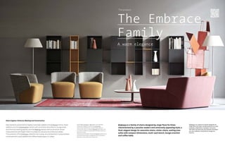 The Inner Edge #4
6/III
Territorial Design Trend Scenario
6/II
Territorial Design
Embrace è un sistema di sedute disegnate da
Jorge Pensi per Estel, caratterizzate da uno stile
versatile e adattabile a molteplici situazioni:
dall’ufficio all’executive, dal divanetto da attesa
per aree collettive, alla poltrona lounge con
tavolino.
Embrace is a family of chairs designed by Jorge Pensi for Estel,
characterized by a peculiar modern and universally appealing style, a
fluid, elegant design for executive chairs, visitor chairs, waiting area
sofas with compact dimensions, multi-seat bench, lounge armchair
and coffee table.
Alla famiglia Embrace si aggiungono nuovi elementi
presentati a Orgatec:la versione Conversation,
poltroncine e divanetti per le aree lounge e spazi di
riunioni informali, e la versione Meeting, poltroncina che
per misure e altezze la rende adatta all’utilizzo attorno a
tavoli da riunione.
Questa evoluzione della collezione Embrace presenta uno
schienale in poliuretano avvolgente unito a una seduta
imbottita a strati differenziati di gomma.
New elements presented by Orgatec have been added to the Embrace Family.These
additions are the Conversation version with armchairs and sofas for lounge areas
and informal meeting spaces, and the Meeting version with an armchair whose
measurements and height make it suitable for use around conference tables.
This evolution of the Embrace collection has a wrap-around backrest in polyurethane
combined with a seat padded with differentiated layers of rubber.
News Orgatec:Embrace Meeting and Conversation
The product
The Embrace
Family
A warm elegance
 