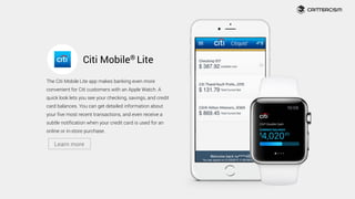 Citi Mobile® Lite
The Citi Mobile Lite app makes banking even more
convenient for Citi customers with an Apple Watch. A
qu...