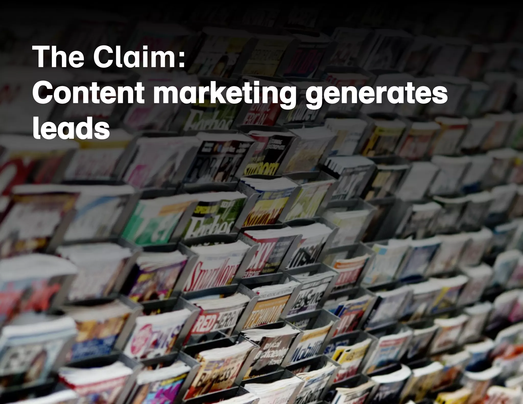 The Claim: 
Content marketing generates 
leads 
5. 
30 Overused Buzzwords 
in Digital Marketing 
 