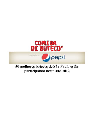 50 melhores botecos de São Paulo estão
     participando neste ano 2012
 
