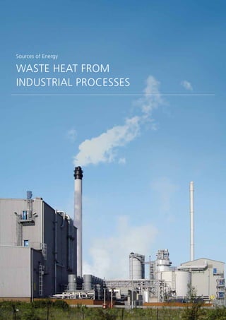 Sources of Energy
WASTE HEAT FROM
INDUSTRIAL PROCESSES
36
 