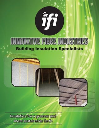 Insulation for a greener and
more sustainable Earth
Insulation for a greener and
more sustainable Earth
Building Insulation Specialists
 