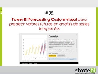 #38
Power BI Forecasting Custom visual para
predecir valores futuros en análisis de series
temporales
 