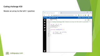 Coding challenge #20
Rotate an array to the left 1 position
codeguppy.com
 