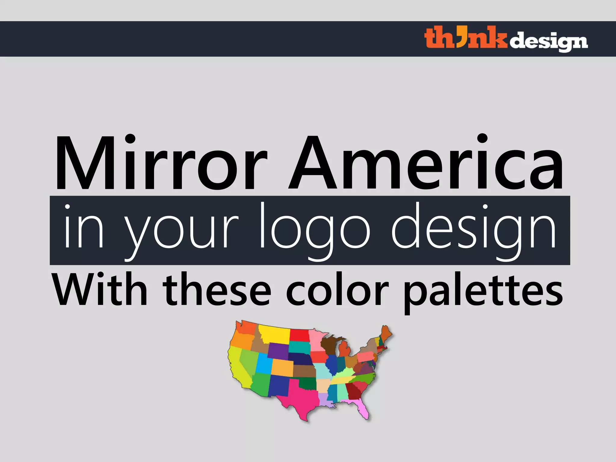 in your logo design
Mirror America
With these color palettes
 
