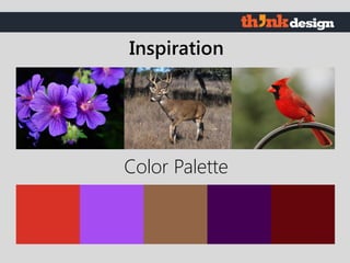Color Palette
Inspiration
 