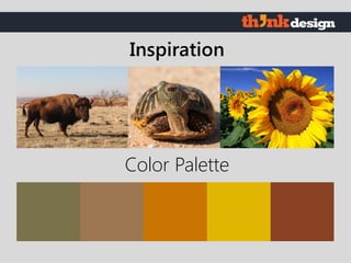 Color Palette
Inspiration
 