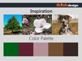 Color Palette
Inspiration
 