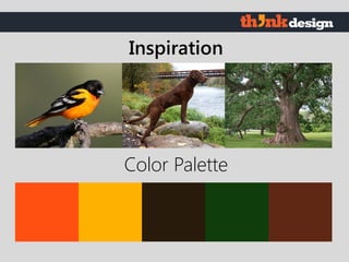 Color Palette
Inspiration
 
